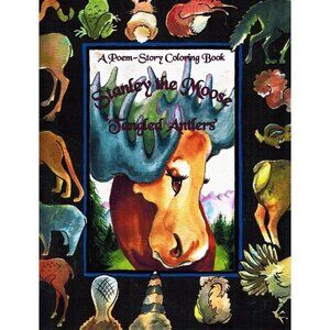 STANLEY THE MOOSE "TANGLED ANTLERS' Poem-Story Coloring Book One Woodsie Tails